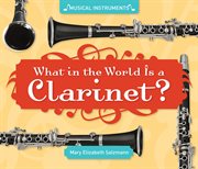 What in the world is a clarinet? cover image