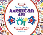 Super simple american art. Fun and Easy Art from Around the World cover image