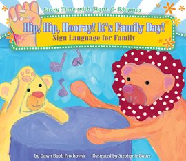 Cover image for Hip, Hip, Hooray! It's Family Day!