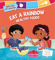 Eat a rainbow : healthy foods cover image