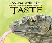 Tasting their prey : animals with an amazing sense of taste cover image