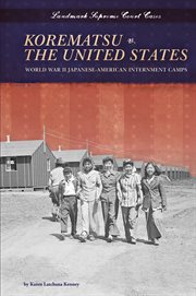 Korematsu v. the United States : World War II Japanese-American internment camps cover image