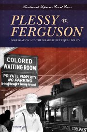 Plessy v. Ferguson : segregation and the separate but equal policy cover image