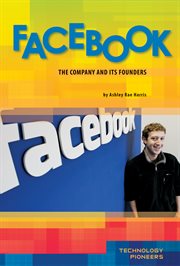 Facebook : the company and its founders cover image