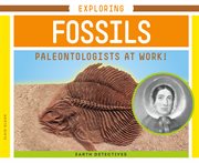 Exploring fossils. Paleontologists at Work! cover image