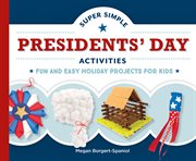 Super Simple Presidents' Day Activities: Fun and Easy Holiday Projects for Kids cover image