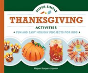 Super Simple Thanksgiving Activities: Fun and Easy Holiday Projects for Kids