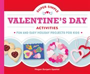 Super simple Valentine's day activities : fun and easy holiday projects for kids cover image