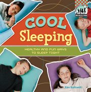 Cool sleeping : healthy & fun ways to sleep tight! cover image