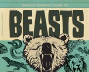 Biggest, baddest book of beasts cover image