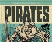 Biggest, baddest book of pirates cover image