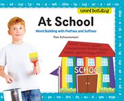 At school : word building with prefixes and suffixes cover image