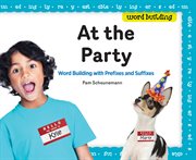 At the party : word building with prefixes and suffixes cover image