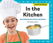 In the kitchen : word building with prefixes and suffixes cover image