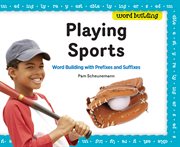 Playing sports : word building with prefixes and suffixes cover image