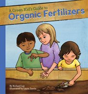 A green kid's guide to organic fertilizers cover image