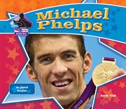 Michael Phelps : [the greatest Olympian] cover image