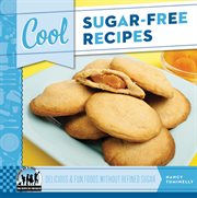 Cool sugar-free recipes : delicious & fun foods without refined sugar cover image
