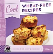 Cool wheat-free recipes : delicious & fun foods without gluten cover image
