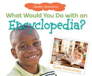 What would you do with an encyclopedia? cover image