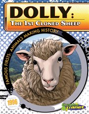 Dolly : 1st Cloned Sheep. 1st Cloned Sheep. Famous Firsts: Animals Making History cover image