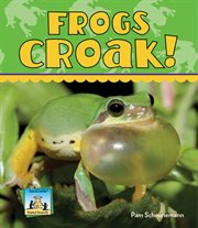 Frogs Croak! : Animal Sounds cover image