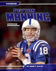Peyton Manning : Superstar Quarterback. Superstar Quarterback. Playmakers cover image
