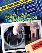 DNA Analysis : Forensic Fluids & Follicles. Forensic Fluids & Follicles. Crime Scene Investigation cover image