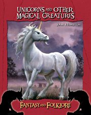 Unicorns and Other Magical Creatures : Fantasy and Folklore cover image