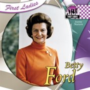 Betty Ford : First Ladies Set 1 cover image