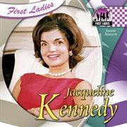 Jacqueline Kennedy : First Ladies Set 1 cover image