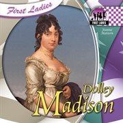 Dolley Madison : First Ladies Set 1 cover image