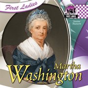 Martha Washington : First Ladies Set 1 cover image