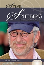 Steven Spielberg : Groundbreaking Director. Groundbreaking Director. Essential Lives cover image