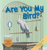 Are You My Bird? : Are You My Pet? cover image