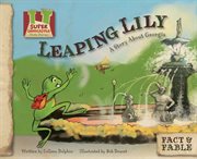 Leaping Lily : Story About Georgia. Fact & Fable: State Stories Set 2 cover image