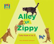 Alley to Zippy : Cats from A to Z. Let's Learn A to Z cover image
