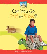Can You Go Fast or Slow? : Antonyms cover image