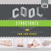 Cool structures : creative activities that make math & science fun for kids! cover image