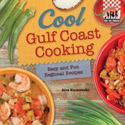 Cool Gulf Coast cooking : easy and fun regional recipes cover image