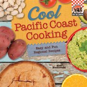 Cool Pacific Coast cooking : easy and fun regional recipes cover image