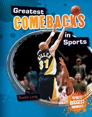 Greatest Comebacks in Sports : Sports' Biggest Moments cover image