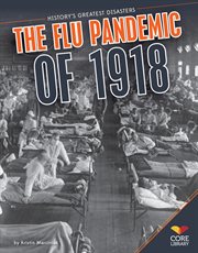 Flu Pandemic of 1918 : History's Greatest Disasters cover image