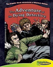 Sir Arthur Conan Doyle's The adventure of the dying detective cover image