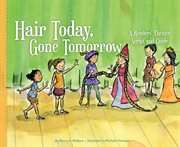 Hair today, gone tomorrow : a readers' theater script and guide cover image
