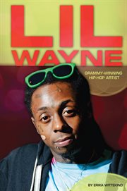 Lil Wayne : grammy-winning hip-hop artist cover image