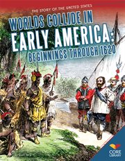 Worlds Collide in Early America : Beginnings through 1620 cover image