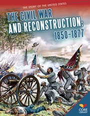 Civil War and Reconstruction : 1850-1877 cover image