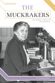The muckrakers. Ida Tarbell Takes on Big Business cover image