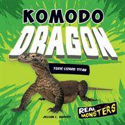 Komodo dragon : toxic lizard titan cover image